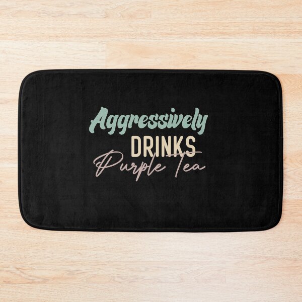Item preview,  Aggressively Drinks Purple Tea designed and sold by medbdj.