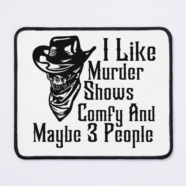 Item preview, I Like Murder Shows Comfy And Maybe 3 People designed and sold by Artnight.