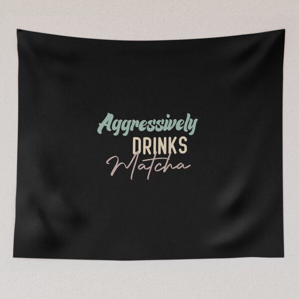 Item preview, Aggressively Drinks Matcha designed and sold by medbdj.