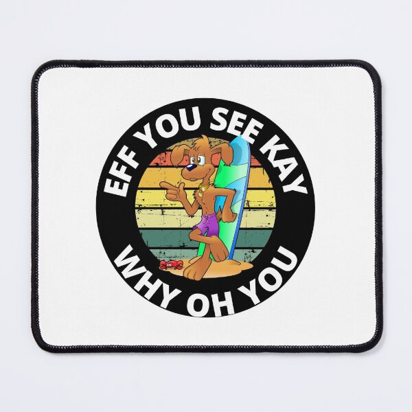 Item preview, Eff You See Kay Why Oh You Surfer Dog designed and sold by RGRamsey.