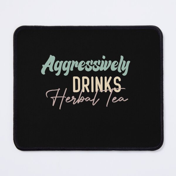 Item preview, Aggressively Drinks Herbal Tea designed and sold by medbdj.
