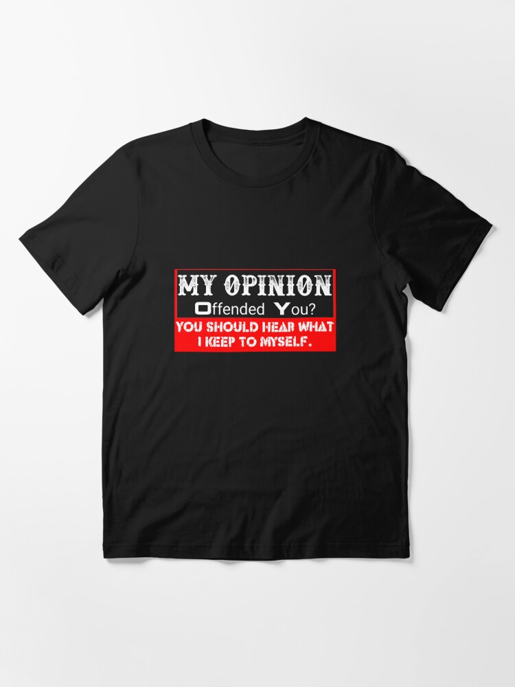 My Opinion Offended You Adult Humor Novelty Sarcasm Witty Mens Funny T-Shirt,  hoodie, sweater, longsleeve and V-neck T-shirt