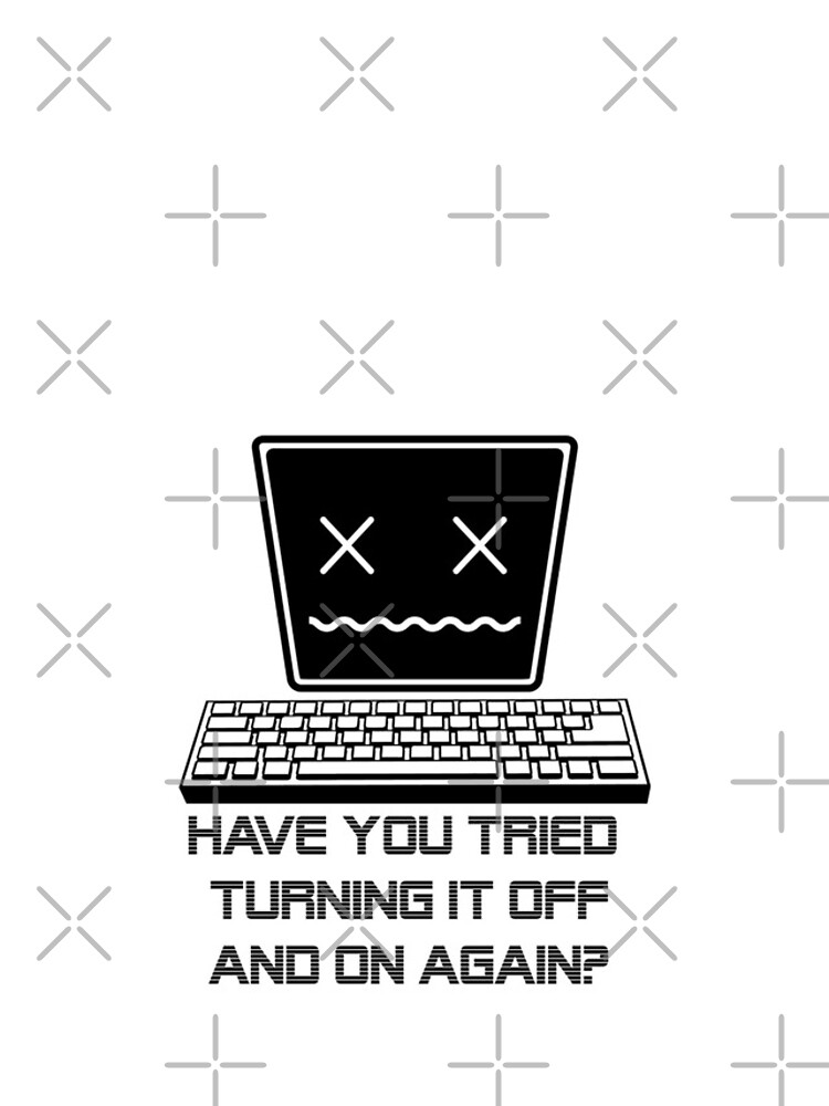 have-you-tried-turning-it-off-and-on-again-funny-computer-iphone