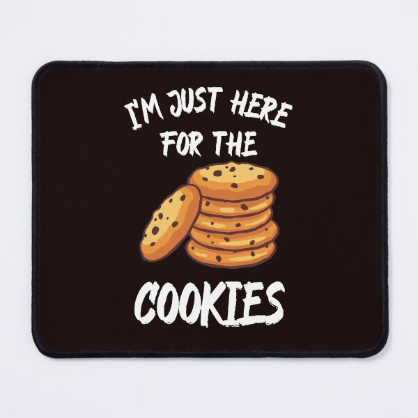 Item preview, I'm Just Here for the Cookies designed and sold by Rell1970.
