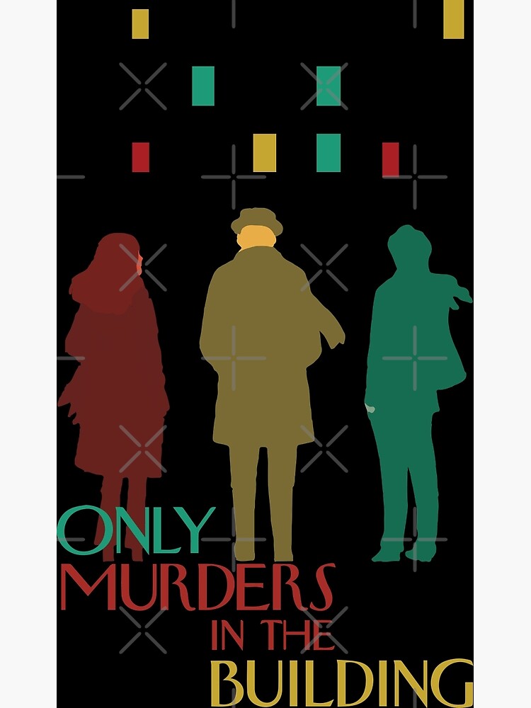 Only Murders In The Building Poster For Sale By Justmikenl Redbubble   Flat,750x,075,f Pad,750x1000,f8f8f8 