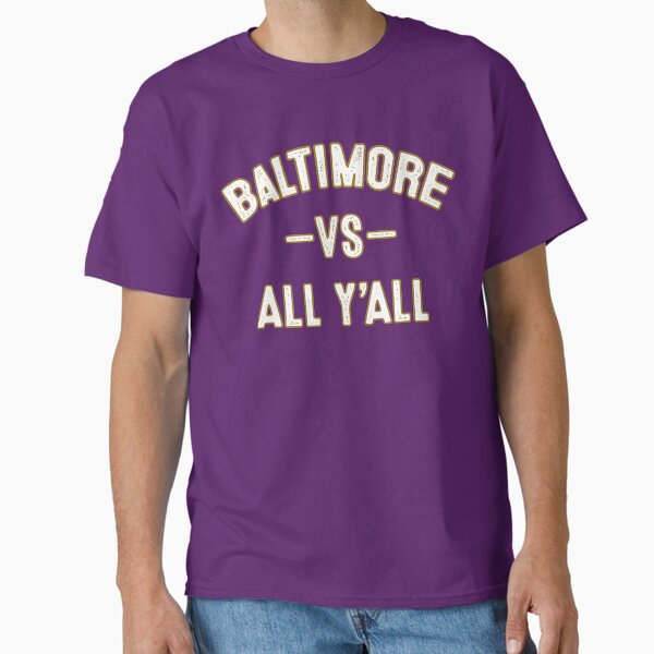 Item preview, Baltimore vs all y'all Sports Trending Tees Baltimore Football designed and sold by bucktundBr.