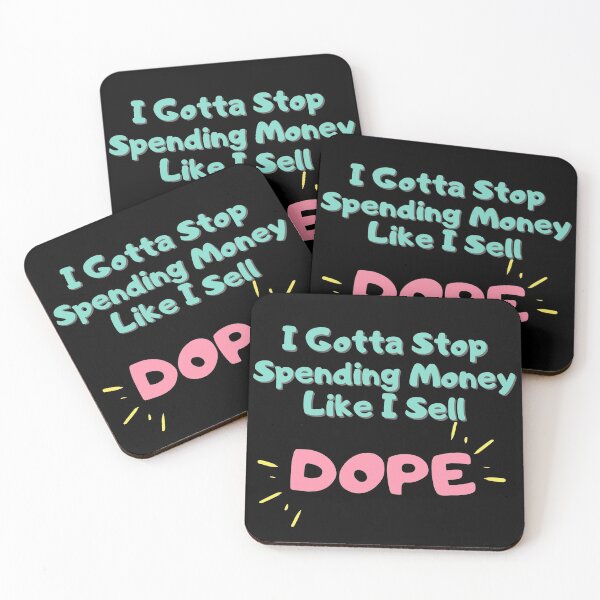 Item preview, I Gotta Stop Spending Money Like I Sell Dope designed and sold by Nirvanibex.