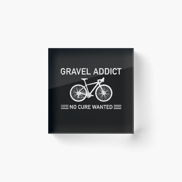 Gravel Addict No Cure Wanted, Gravel Bike Bikepacking Acrylic Block