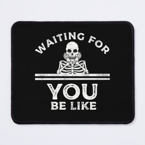 Item preview, Waiting For You Be Like Skeleton Meme designed and sold by Funful.