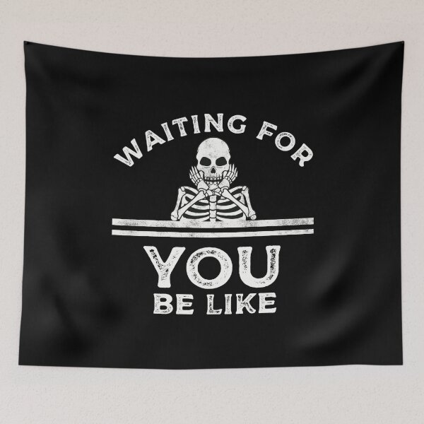 Item preview, Waiting For You Be Like Skeleton Meme designed and sold by Funful.