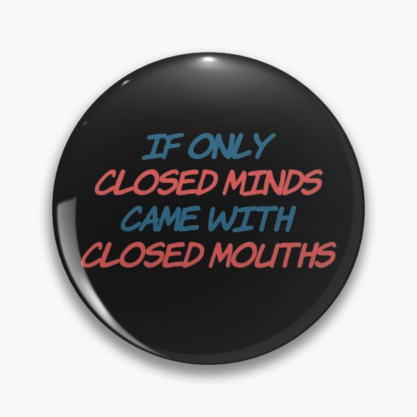 Item preview, If Only Closed Minds Came with Closed Mouths designed and sold by rpgtrendz.