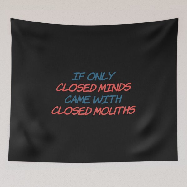 Item preview, If Only Closed Minds Came with Closed Mouths designed and sold by rpgtrendz.