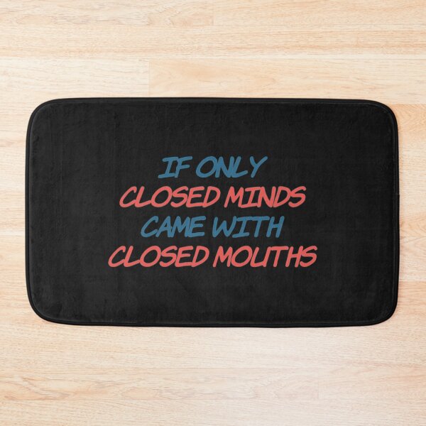 Item preview, If Only Closed Minds Came with Closed Mouths designed and sold by rpgtrendz.