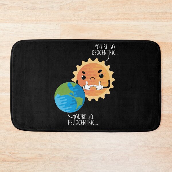 Item preview, You're Geocentric You're So Heliocentric Space Exploration designed and sold by Nessshirts.