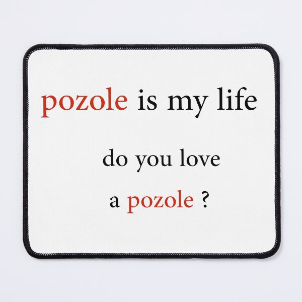 Item preview, pozole is m life , do o love a pozole ? designed and sold by Reo12.
