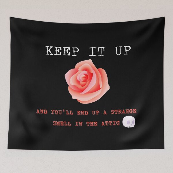 Item preview, KEEP IT UP AND YOU'LL BE A STRANGE SMELL IN THE ATTIC designed and sold by MStyle-shop.