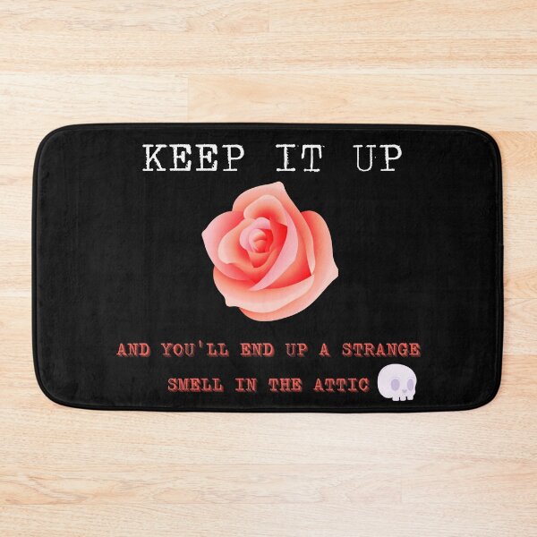 Item preview, KEEP IT UP AND YOU'LL BE A STRANGE SMELL IN THE ATTIC designed and sold by MStyle-shop.