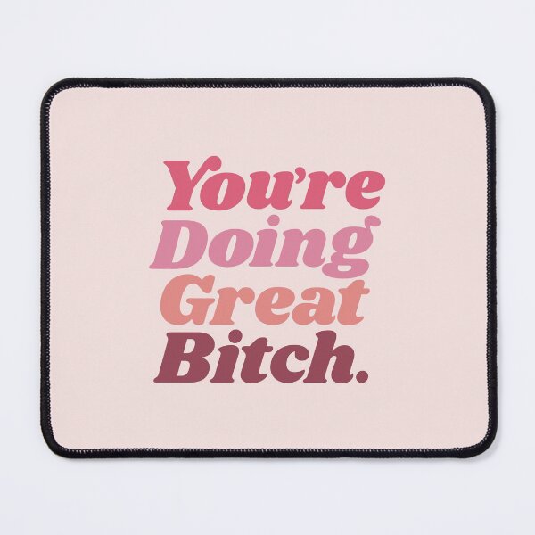 Item preview, You're Doing Great Bitch designed and sold by MotivatedType.