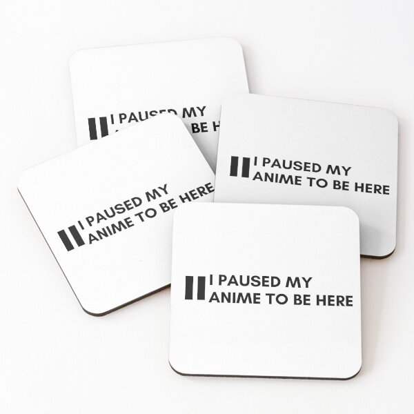 Item preview, ~ I paused my anime to be here  designed and sold by sahereative-03.