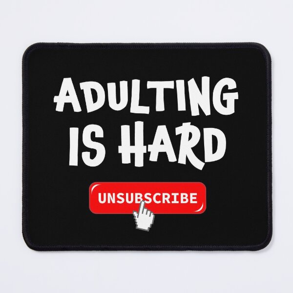 Item preview, Adulting Is Hard - Unsubscribe designed and sold by SpoofTShirts.