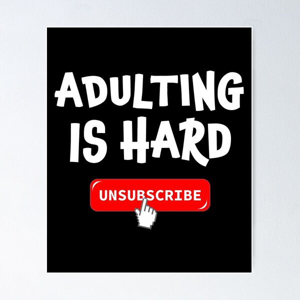Item preview, Adulting Is Hard - Unsubscribe designed and sold by SpoofTShirts.