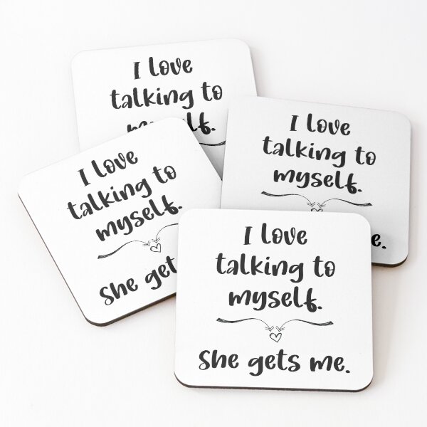 Item preview, I Love Talking To Myself. She Gets Me. designed and sold by Martini-Four.