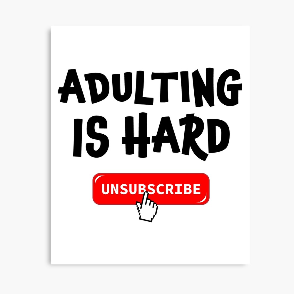 Adulting Is Hard - Unsubscribe