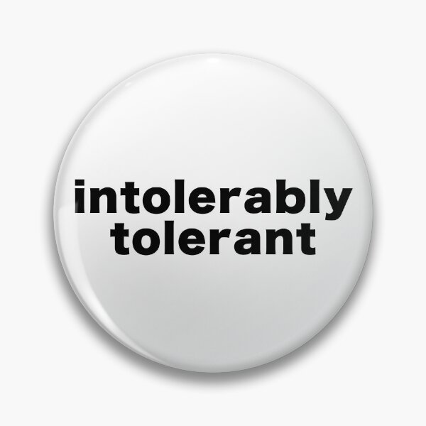 Item preview, intolerably tolerant designed and sold by reasonslogan.