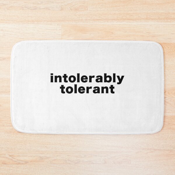 Item preview, intolerably tolerant designed and sold by reasonslogan.