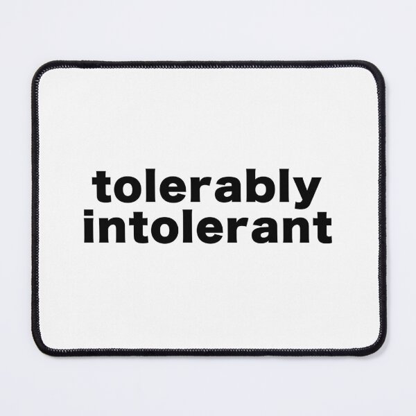 Item preview, tolerably intolerant designed and sold by reasonslogan.