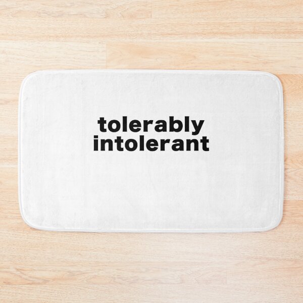 Item preview, tolerably intolerant designed and sold by reasonslogan.