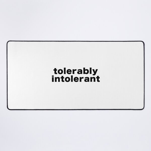 Item preview, tolerably intolerant designed and sold by reasonslogan.