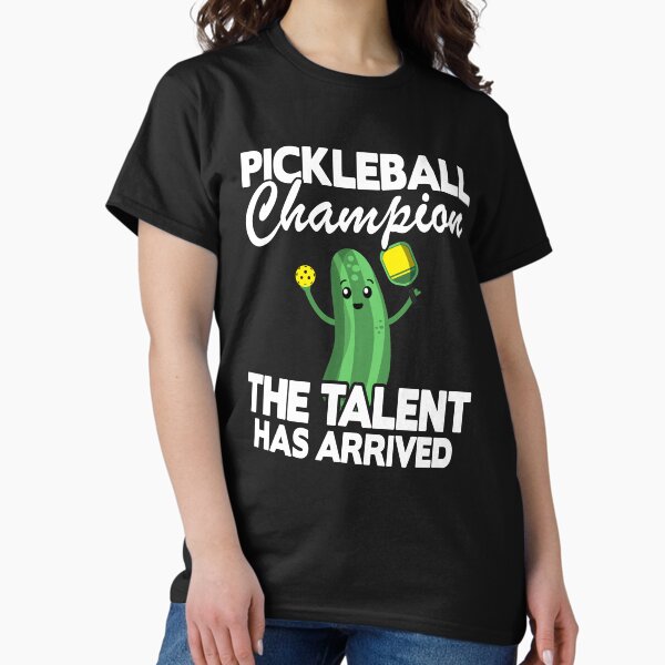 Item preview, Pickleball Champion The Talent Has Arrived Funny Pickleball designed and sold by Stronzi.