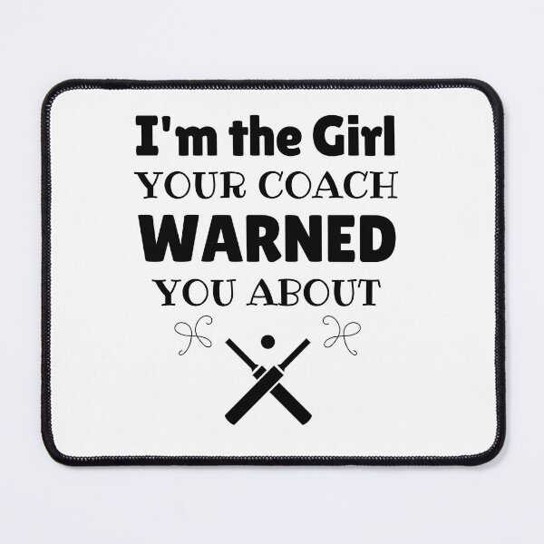 Item preview, Cricket: I'm the girl your coach warned you about designed and sold by TheGreenGoat.