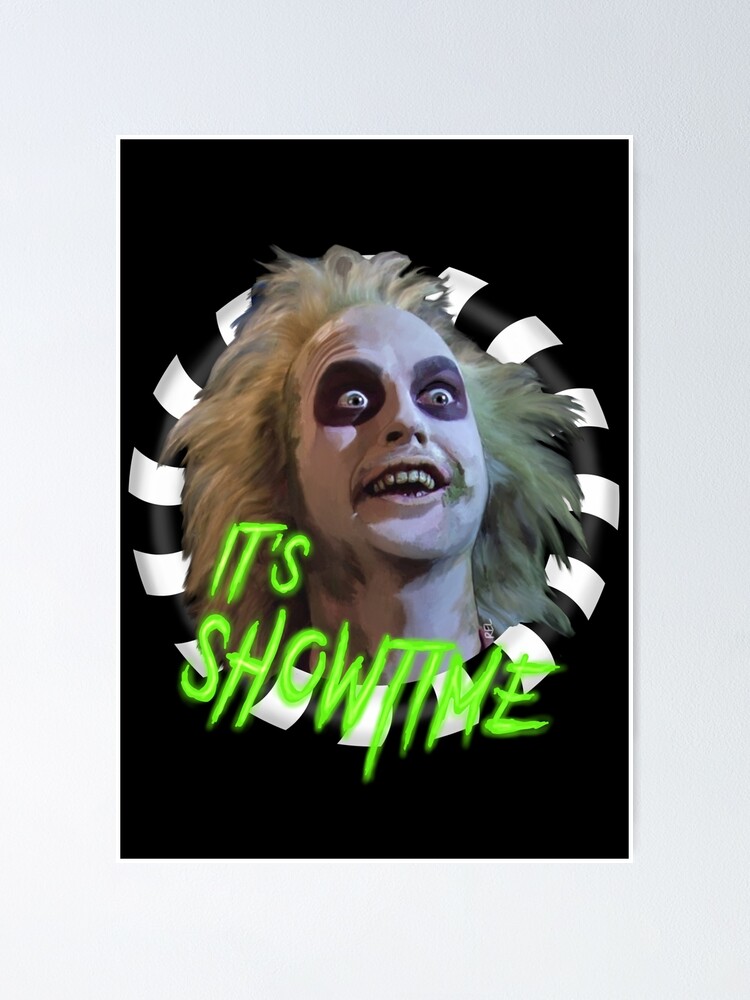  Beetlejuice IT S SHOWTIME Poster For Sale By Relodge Redbubble