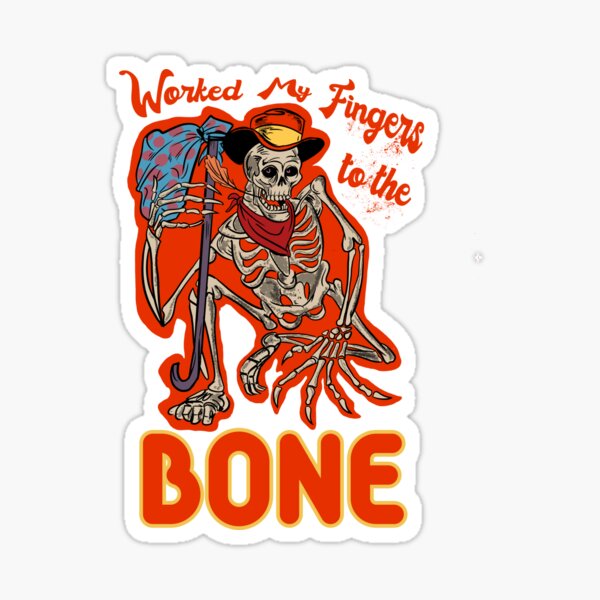 Working to the Bone Sticker