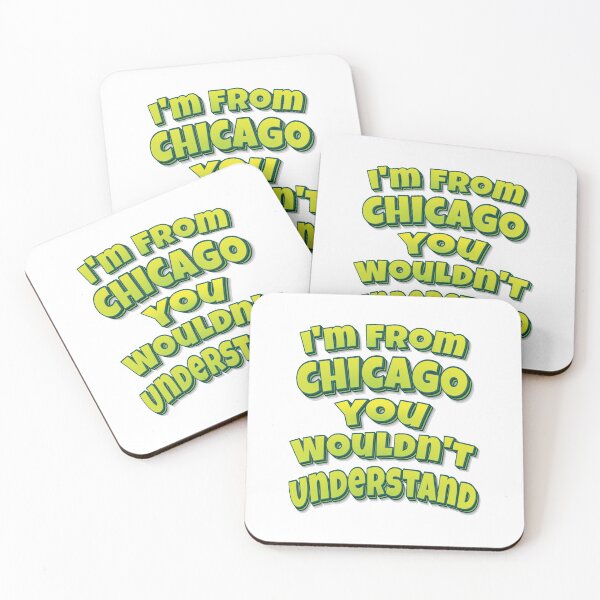 Item preview, I'm From Chicago You Wouldn't Understand designed and sold by ProjectX23.