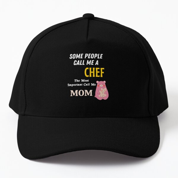 Some people call me a Chef the most important call me mom Baseball Cap