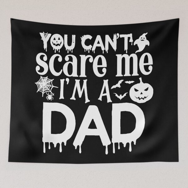 Item preview, I'm a dad you can't scare me! (White) designed and sold by thatsit-itslit.