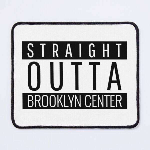 Item preview, Straight Outta Brooklyn Center Minnesota designed and sold by Teelogic.