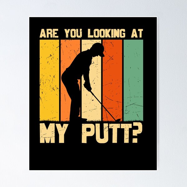 Item preview, Are You Looking At My Putt? designed and sold by ZiesMerch.