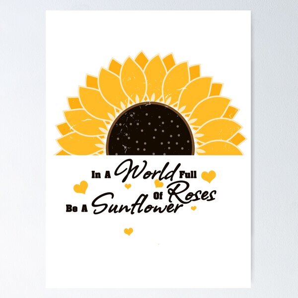 Artikelvorschau, In einer Welt voller Rosen sei eine Sonnenblume entworfen und verkauft von Art Shadow.