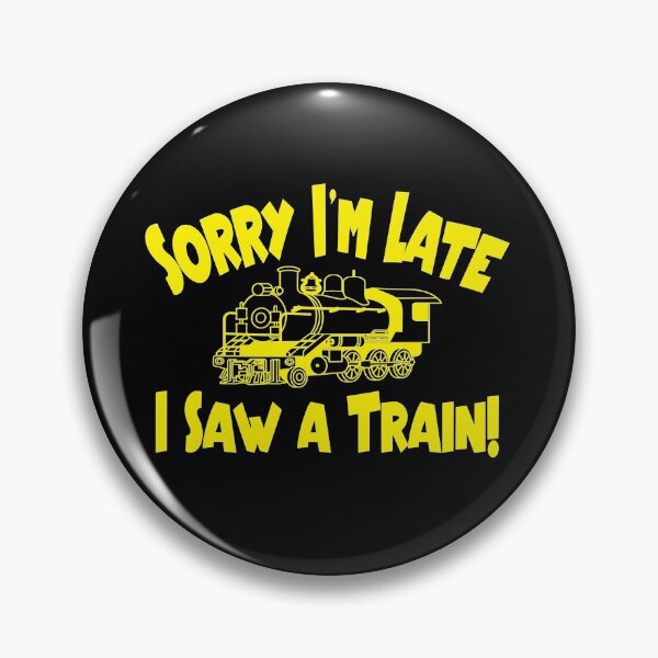 Item preview, Sorry I'm Late, I Saw a Train! designed and sold by WilsonCreekArts.