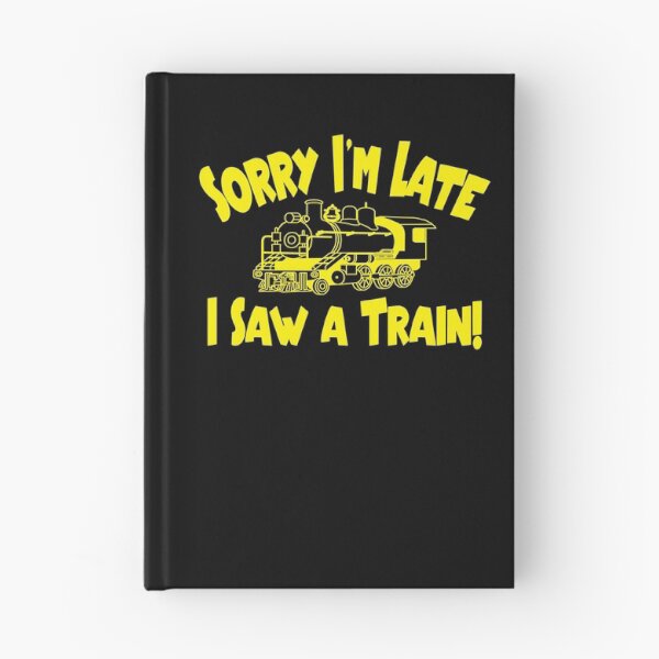 Item preview, Sorry I'm Late, I Saw a Train! designed and sold by WilsonCreekArts.