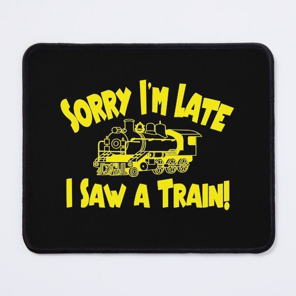 Item preview, Sorry I'm Late, I Saw a Train! designed and sold by WilsonCreekArts.