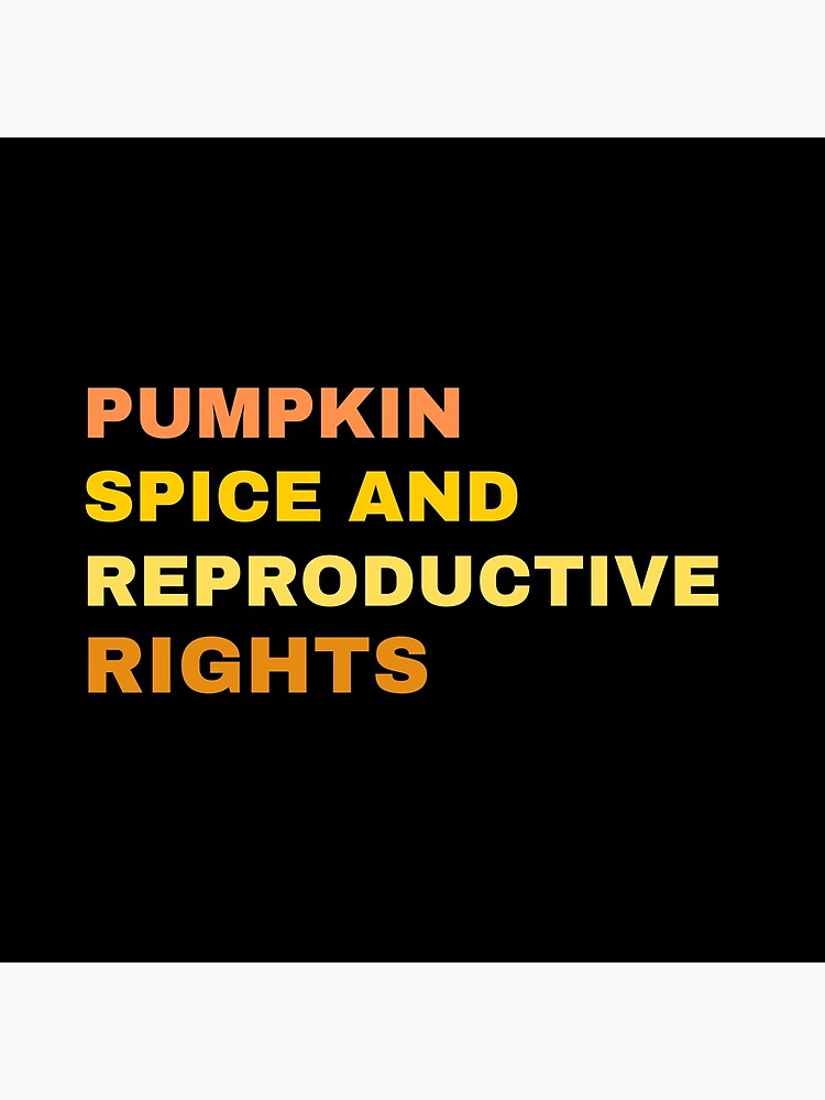 Disover Pumpkin Spice And Reproductive Rights Classic T-Shirt Premium Matte Vertical Poster