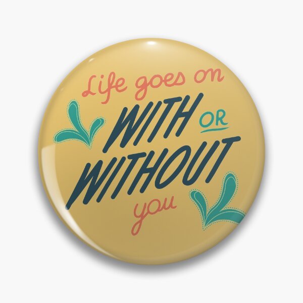 Item preview, Wise Words Life Goes On With Or Without You designed and sold by Milizabeth.