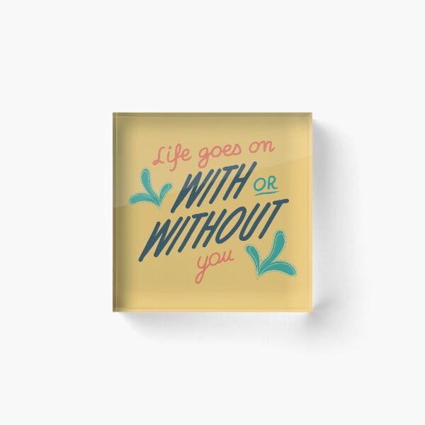 Item preview, Wise Words Life Goes On With Or Without You designed and sold by Milizabeth.