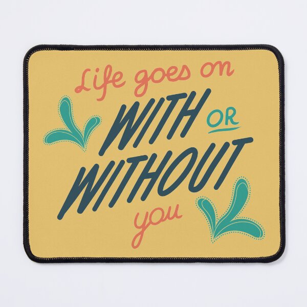 Item preview, Wise Words Life Goes On With Or Without You designed and sold by Milizabeth.