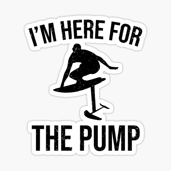 Artikel-Vorschau von Ich bin hier für die Pumpe - Hydrofoil Surfing, designt und verkauft von TheReallyNiceStuff.